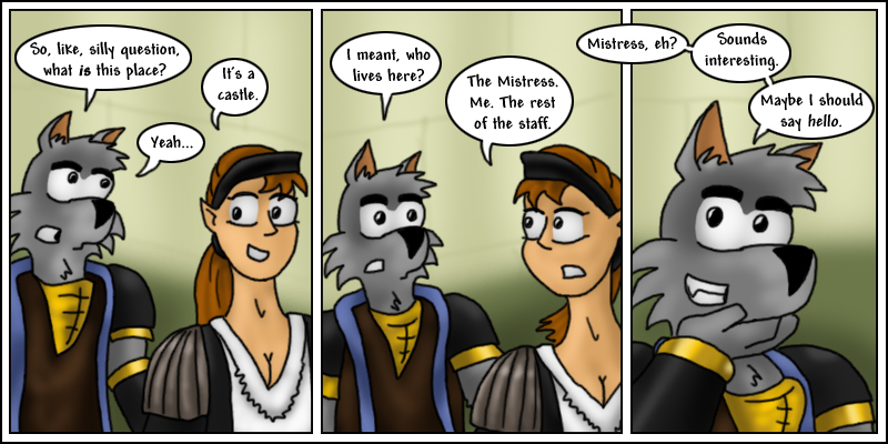 The maid lives with her mistress, and other castle staff